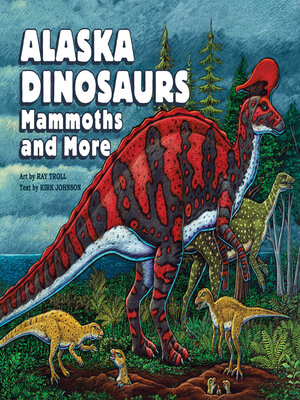 cover image of Alaska Dinosaurs, Mammoths, and More
